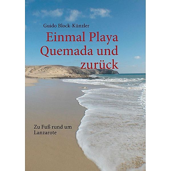 Einmal Playa Quemada und zurück, Guido Block-Künzler