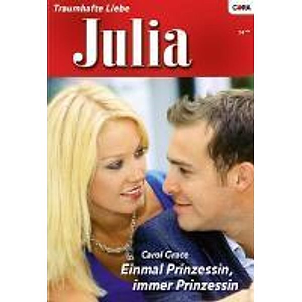 Einmal Prinzessin, immer Prinzessin / Julia Romane Bd.1841, Carol Grace