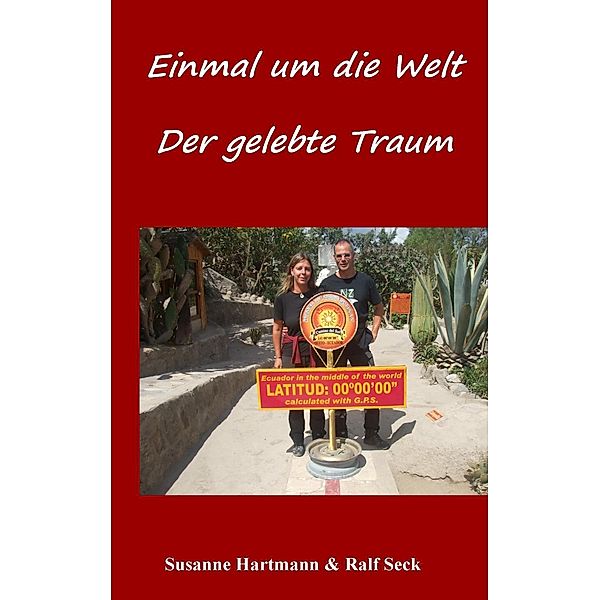 Einmal um die Welt - Der gelebte Traum, Susanne Hartmann, Ralf Seck