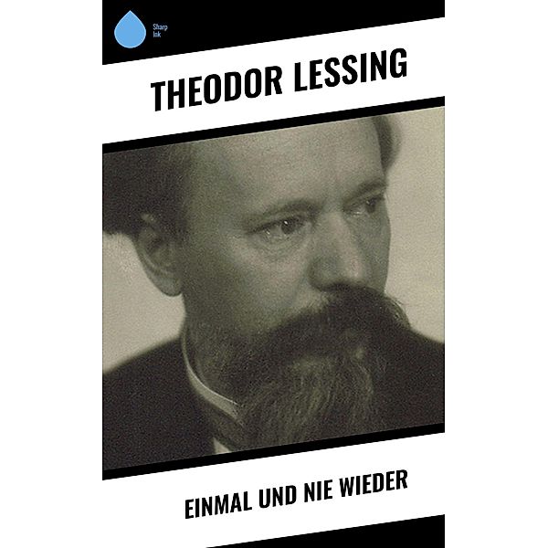 Einmal und nie wieder, Theodor Lessing