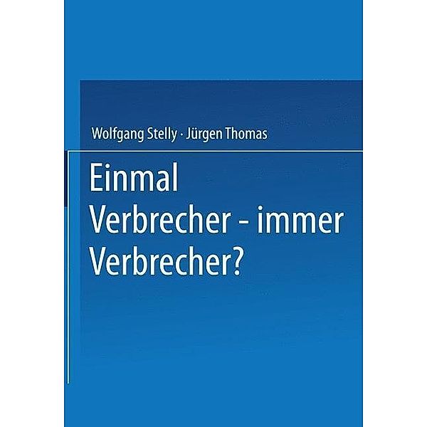Einmal Verbrecher - immer Verbrecher?, Wolfgang Stelly, Jürgen Thomas