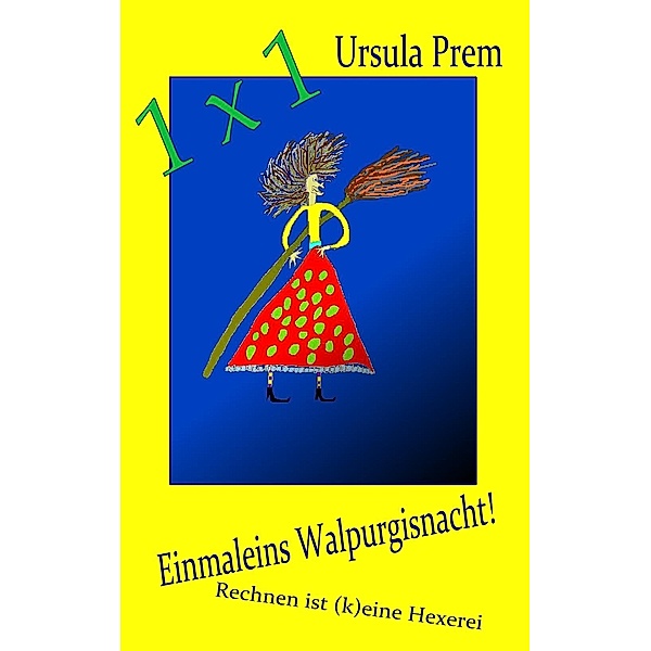 Einmaleins Walpurgisnacht!, Ursula Prem
