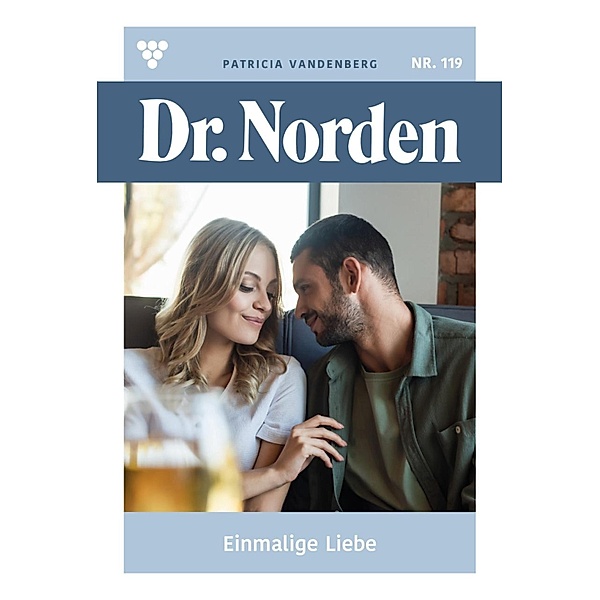 Einmalige Liebe / Dr. Norden Bd.119, Patricia Vandenberg