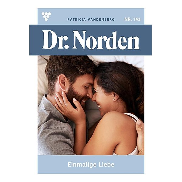 Einmalige Liebe / Dr. Norden Bd.143, Patricia Vandenberg