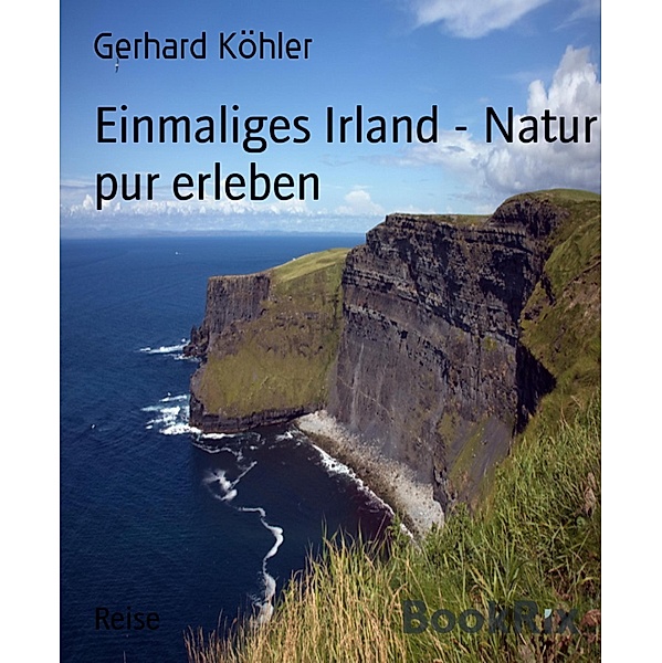 Einmaliges Irland - Natur pur erleben, Gerhard Köhler