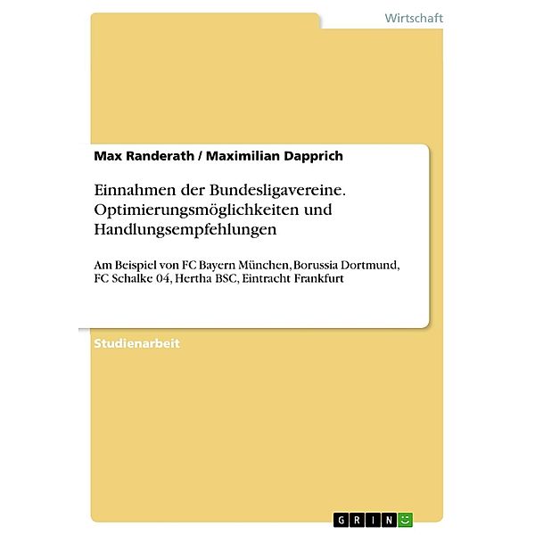 Einnahmen der Bundesligavereine. Optimierungsmöglichkeiten und Handlungsempfehlungen, Max Randerath, Maximilian Dapprich