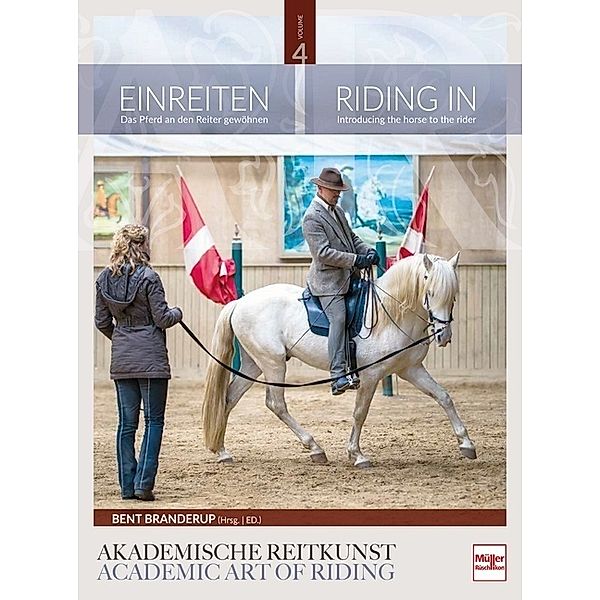 Einreiten in der Akademischen Reitkunst. Riding In within the academic art of riding, Bent Branderup