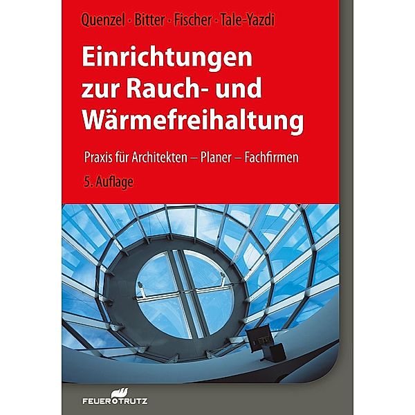 Einrichtungen zur Rauch- und Wärmefreihaltung - E-Book (PDF), Frank Bitter, Heinrich Fischer, Karl-Heinz Quenzel, Georg Tale-Yazdi
