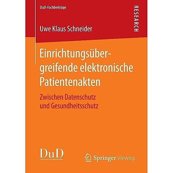 Einrichtungsübergreifende elektronische Patientenakten / DuD-Fachbeiträge, Uwe Klaus Schneider
