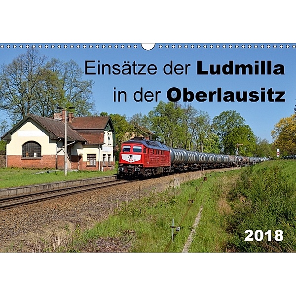 Einsätze der Ludmilla in der Oberlausitz 2018 (Wandkalender 2018 DIN A3 quer), Robert Heinzke