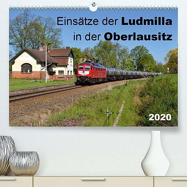 Einsätze der Ludmilla in der Oberlausitz 2020(Premium, hochwertiger DIN A2 Wandkalender 2020, Kunstdruck in Hochglanz), Robert Heinzke