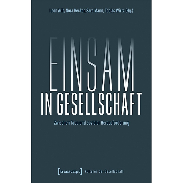 Einsam in Gesellschaft / Kulturen der Gesellschaft Bd.57