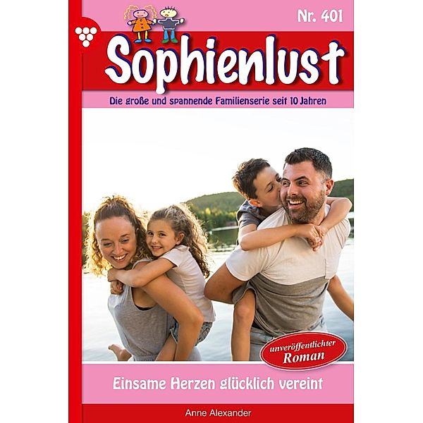 Einsame Herzen glücklich vereint / Sophienlust Bd.401, Anne Alexander