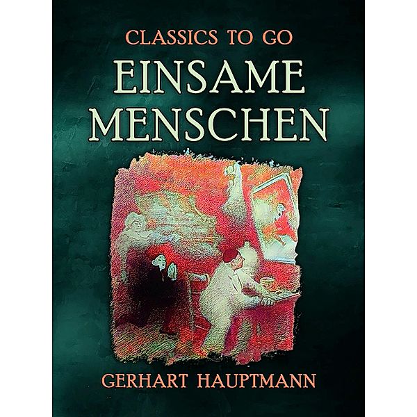 Einsame Menschen, Gerhart Hauptmann