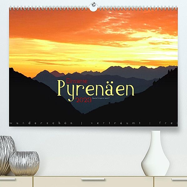 Einsame Pyrenäen (Premium, hochwertiger DIN A2 Wandkalender 2023, Kunstdruck in Hochglanz), Sascha Wegener-Radloff