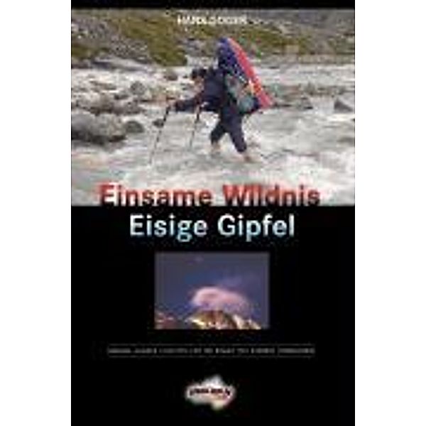 Einsame Wildnis - Eisige Gipfel, Hans Goger