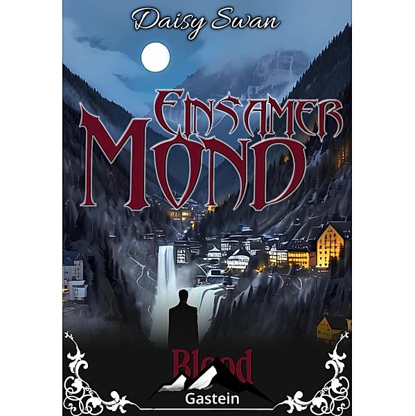 Einsamer Mond / Blood Gastein Bd.2, Daisy Swan