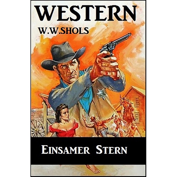 Einsamer Stern: Western, W. W. Shols
