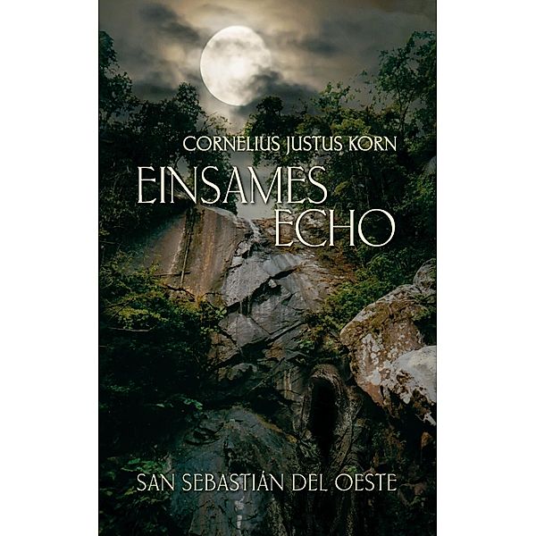 Einsames Echo - San Sebastián del Oeste, Cornelius Justus Korn