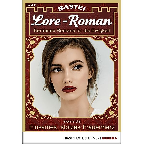 Einsames, stolzes Frauenherz / Lore-Roman Bd.11, Yvonne Uhl