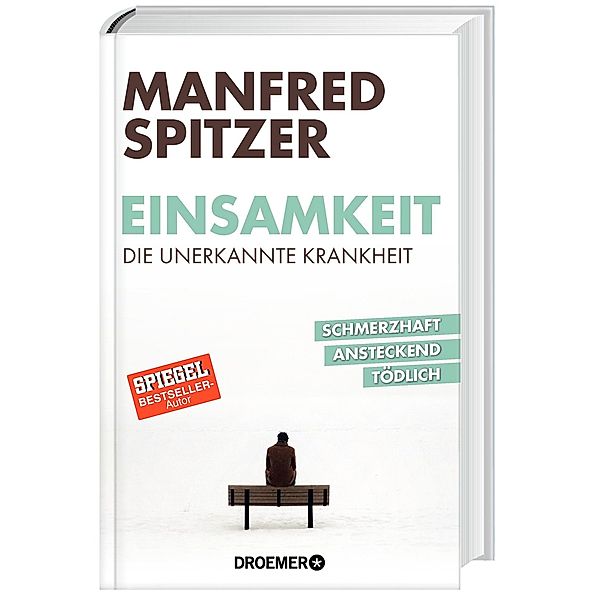 Einsamkeit - die unerkannte Krankheit, Manfred Spitzer