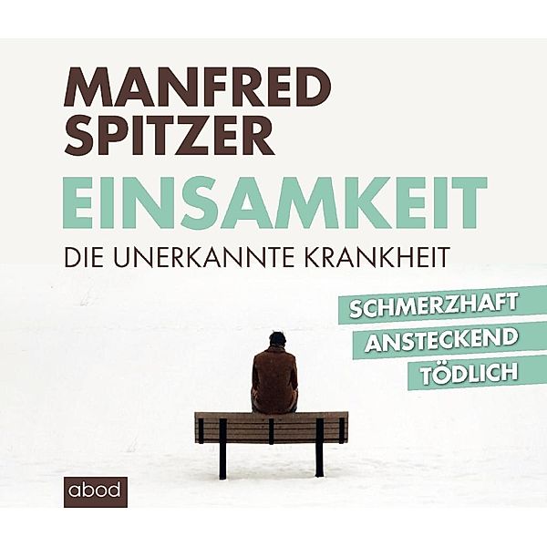 Einsamkeit - die unerkannte Krankheit, 8 Audio-CDs, Manfred Spitzer