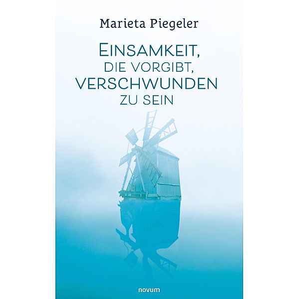 Einsamkeit, die vorgibt, verschwunden zu sein, Marieta Piegeler