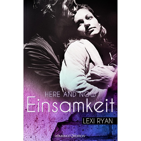 Einsamkeit / Here and Now Bd.1, Lexi Ryan
