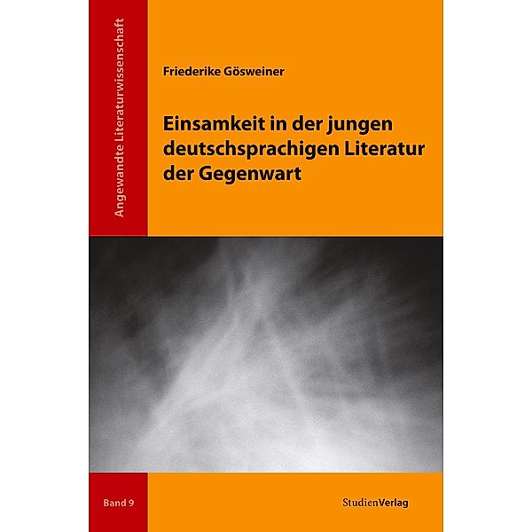 Einsamkeit in der jungen deutschsprachigen Literatur der Gegenwart, Friederike Gösweiner