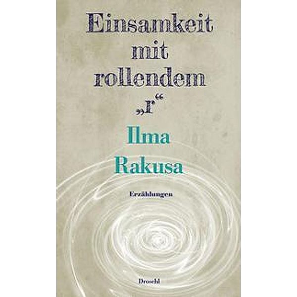 Einsamkeit mit rollendem r, Ilma Rakusa