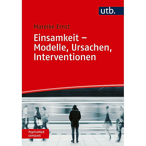 Einsamkeit - Modelle, Ursachen, Interventionen, Mareike Ernst