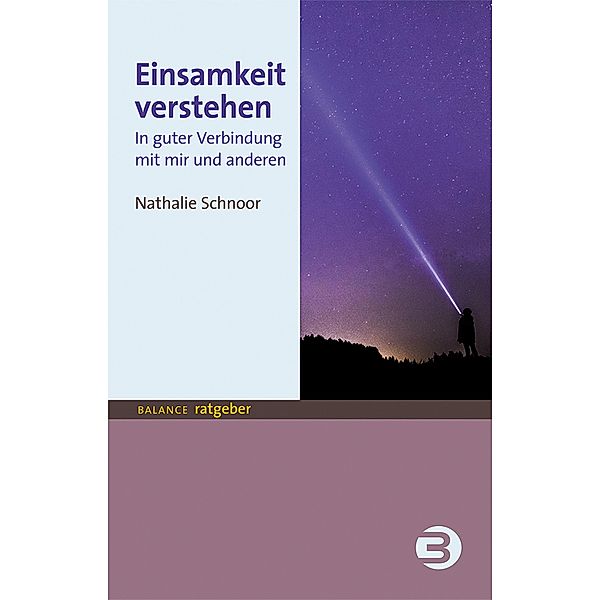 Einsamkeit verstehen / Balance Ratgeber, Nathalie Schnoor