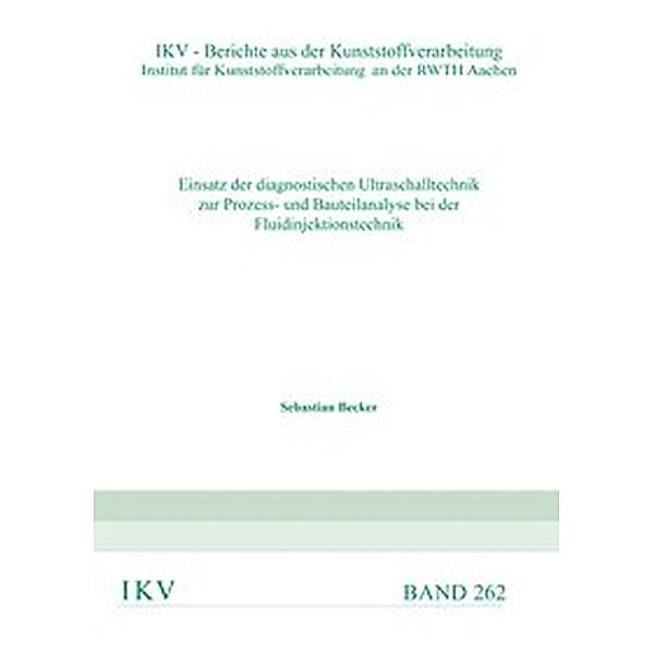 Einsatz der diagnostischen Ultraschalltechnik zur Prozess- und Bauteilanalyse, Sebastian Becker