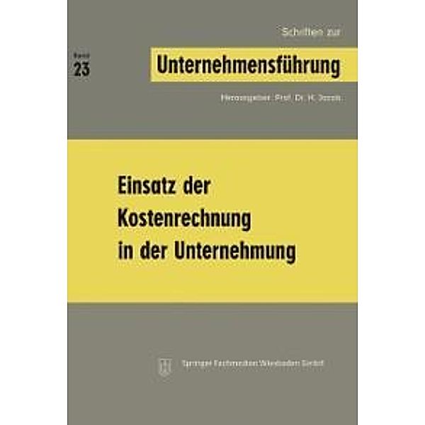 Einsatz der Kostenrechnung in der Unternehmung / Schriften zur Unternehmensführung Bd.23