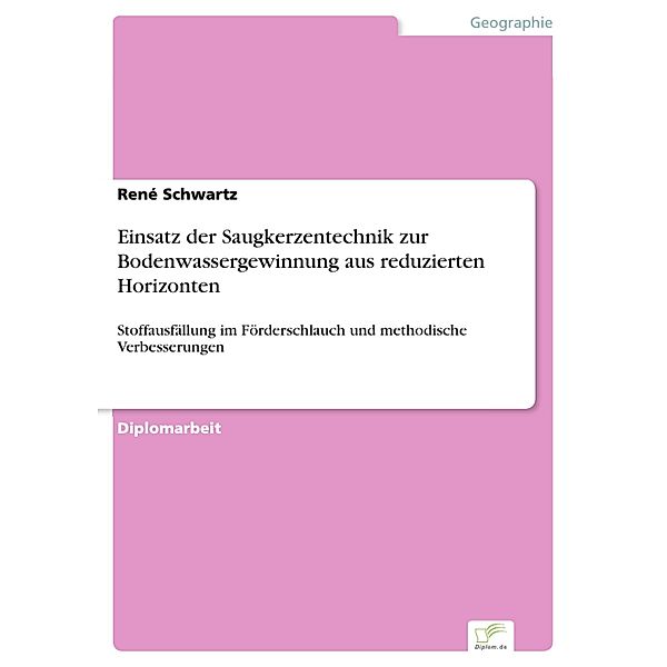 Einsatz der Saugkerzentechnik zur Bodenwassergewinnung aus reduzierten Horizonten, René Schwartz