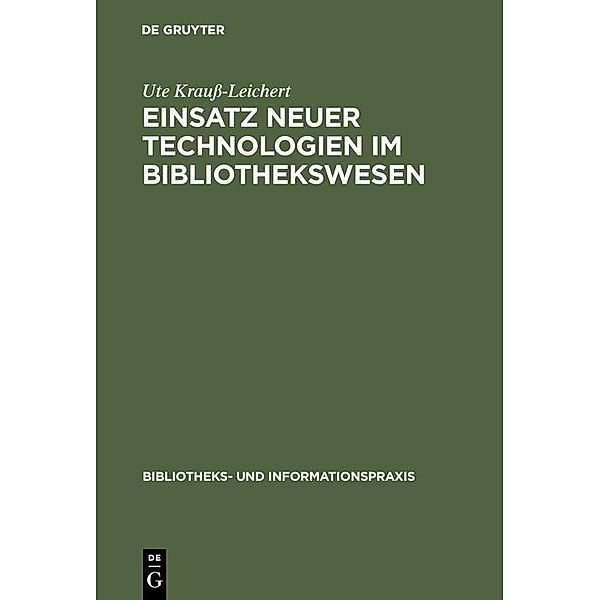 Einsatz neuer Technologien im Bibliothekswesen / Bibliotheks- und Informationspraxis Bd.29, Ute Krauß-Leichert