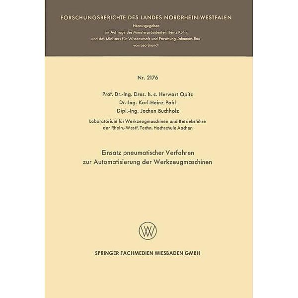 Einsatz pneumatischer Verfahren zur Automatisierung der Werkzeugmaschinen / Forschungsberichte des Landes Nordrhein-Westfalen, Herwart Opitz