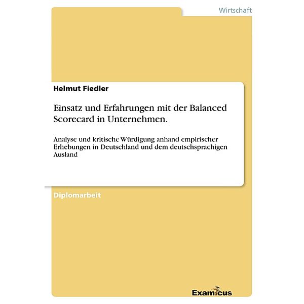 Einsatz und Erfahrungen mit der Balanced Scorecard in Unternehmen., Helmut Fiedler