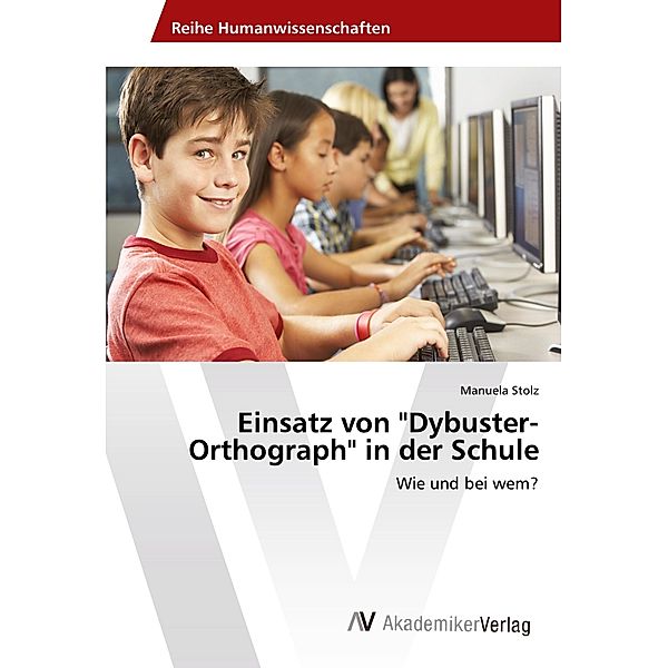 Einsatz von Dybuster-Orthograph in der Schule, Manuela Stolz