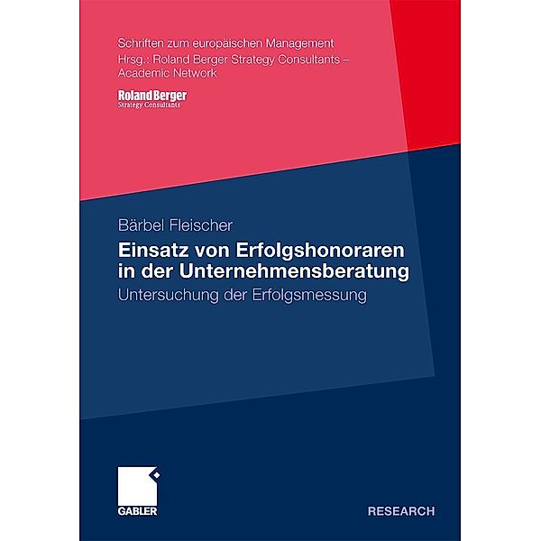 Einsatz von Erfolgshonoraren in der Unternehmensberatung / Schriften zum europäischen Management, Bärbel Fleischer