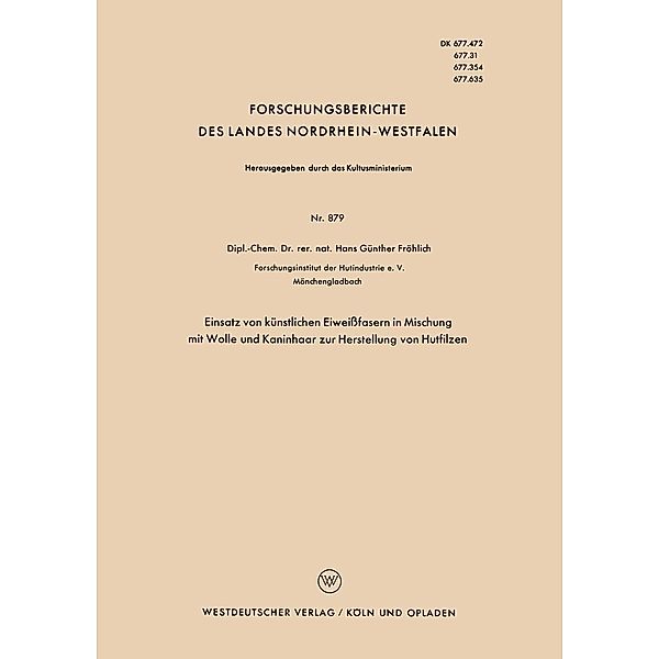 Einsatz von künstlichen Eiweißfasern in Mischung mit Wolle und Kaninhaar zur Herstellung von Hutfilzen / Forschungsberichte des Landes Nordrhein-Westfalen Bd.879, Hans Günther Fröhlich