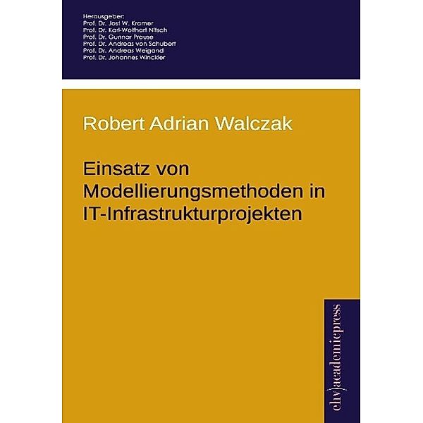 Einsatz von Modellierungsmethoden in IT-Infrastrukturprojekten, Robert Adrian Walczak