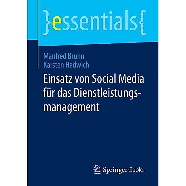 Einsatz von Social Media für das Dienstleistungsmanagement / essentials, Manfred Bruhn, Karsten Hadwich