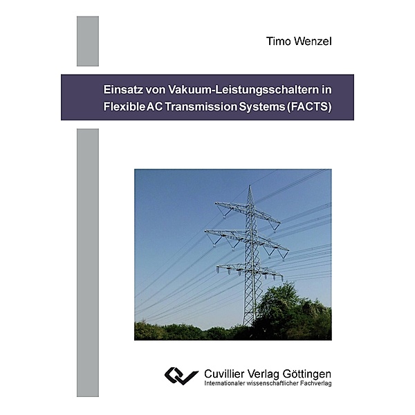 Einsatz von Vakuum-Leistungsschaltern in Flexible AC Transmission Systems (FACTS), Timo Wenzel
