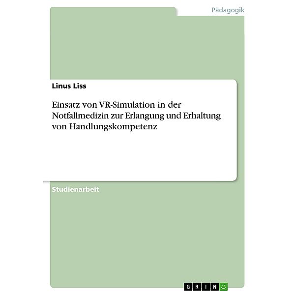 Einsatz von VR-Simulation in der Notfallmedizin zur Erlangung  und Erhaltung von Handlungskompetenz, Linus Liss