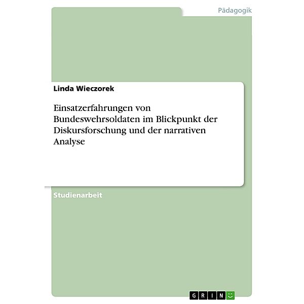 Einsatzerfahrungen von Bundeswehrsoldaten im Blickpunkt der Diskursforschung und der narrativen Analyse, Linda Wieczorek