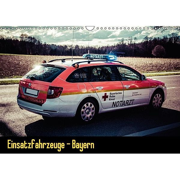 Einsatzfahrzeuge - Bayern (Wandkalender 2017 DIN A3 quer), Heinrich Schnell