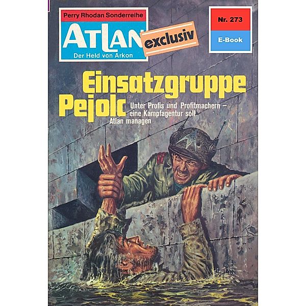 Einsatzgruppe Pejolc (Heftroman) / Perry Rhodan - Atlan-Zyklus Der Held von Arkon (Teil 2) Bd.273, Peter Terrid