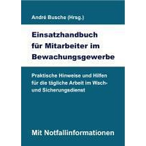 Einsatzhandbuch für Mitarbeiter im Bewachungsgewerbe, André Busche