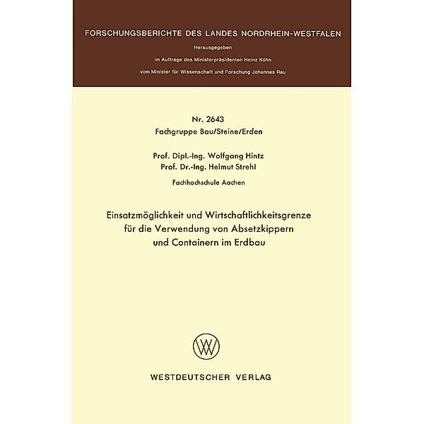 Einsatzmöglichkeit und Wirtschaftlichkeitsgrenze für die Verwendung von Absetzkippern und Containern im Erdbau / Forschungsberichte des Landes Nordrhein-Westfalen Bd.2643, Wolfgang Hintz